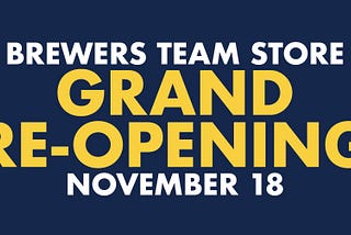 BREWERS TEAM STORE TO HAVE GRAND REOPENING MONDAY