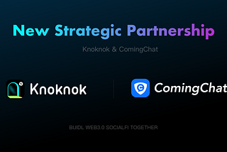 Knoknok & ComingChat announce strategic partnership