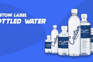 Custom Label Bottled Water