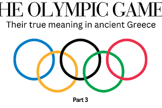 THE OLYMPIC GAMES: Their true meaning in ancient Greece — Part 3