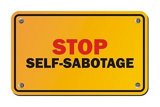 THE 4 TYPES OF SELF-SABOTAGE (AND HOW TO STOP IT)
