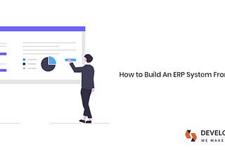 How to Build an ERP System from Scratch