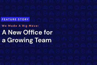 We Made A Big Move: A New Office for a Growing Team