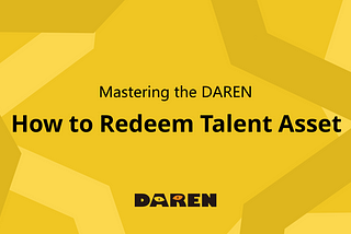 How to Redeem Talent Asset on DAREN