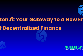 Ston.fi: Your Gateway to a New Era of Decentralized Finance