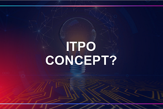 What Is the ITPO Concept?