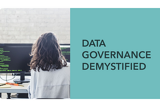 Demystifying Data Governance: Your Strategic Weapon in the Data-Driven Age