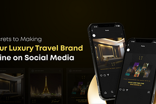 Secrets to Making Your Luxury Travel Brand Shine on Social Media