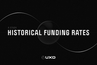 Historical Funding Rates: A Study, with Implications for UXD’s Insurance Fund