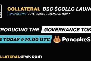 Collateral Pay | BSC $COLLG Governance Token Sale on PancakeSwap- Friday 30th.