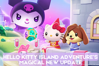 Hello Kitty Island Adventure’s Magical New Update