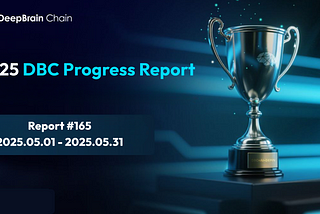 DeepBrain Chain May Progress Report [May 01 — May 31]