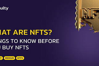What are NFTs? Things To Know Before You Buy NFTs
