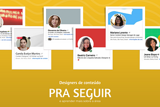 Imagem em fundo amarelo com os dizeres: 6 Designers de conteúdo pra você seguir e aprender mais sobre a área