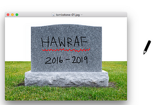 RIP HAWRAF — you are design. you are experimentation.