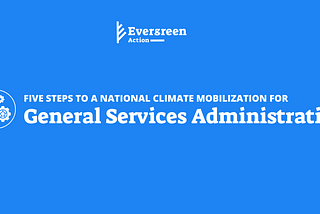 Five to Mobilize: General Services Administration