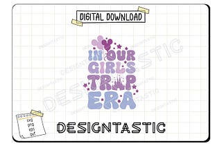 In our Girls Trip Era SVG, Mouse Ears Svg, Family Trip, Girls Vacation, Mouse Balloons, Magical Castle, Vacay Mode, Svg Cut File For Cricut