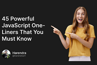 45 Powerful JavaScript One-Liners That You Must Know