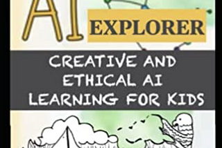 Introducing Your Kids to AI: A Fun, Engaging, and Ethical Journey with “The Little AI Explorer