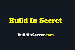 Presento… Build In Secret.