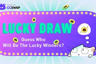 Come and join CCSwap Lucky Draw!