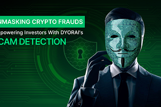 Unmasking Crypto Frauds: Empowering Investors with DYORAI’s Scam Detection