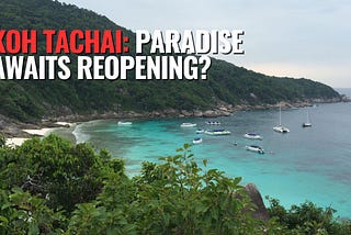 After 8 Years of Closure, the Paradise Island of Koh Tachai Eyes Reopening
