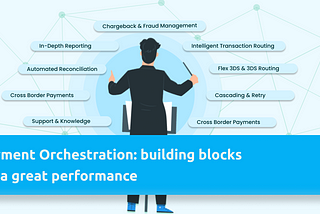 Payment Orchestration: building blocks for a great performance