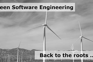 Green Software Engineering — Back to the roots!