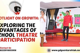 Spotlight on Growth: Exploring the Advantages of School Theatre Participation — G.D.