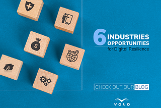 6 Industries, 6 Opportunities for Digital Resilience | Software development company VOLO