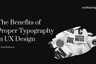 The Benefits of Proper Typography in UX Design