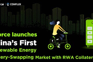 dForce collaborates with Conflux Network to launch a Market for China’s First Renewable Energy…