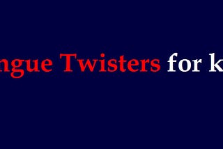 Role of Tongue Twisters in spoken English