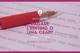 Qual è la differenza tra pagare l’editing di un romanzo e una casa editrice a pagamento?