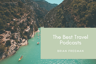 Brian Freeman Adventurer on the Best Travel Podcasts