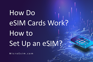 How Do eSIM Cards Work?