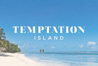 “Temptation Island” Is A Philosophical Nightmare