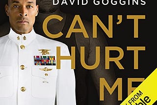 Can’t Hurt Me: Master Your Mind and Defy the Odds.