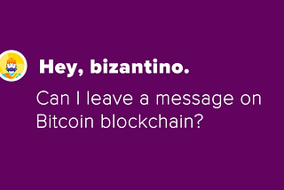 Can I leave a message on Bitcoin blockchain?