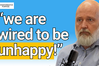 Psychologist: “We are wired to be unhappy!”