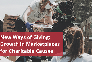 New Ways of Giving: Growth in Marketplaces for Charitable Causes