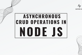 Asynchronous CRUD operations using FS module in Node JS