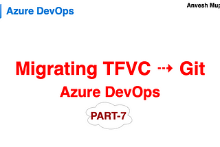 🔄 TFVC to Git Migration in Azure DevOps 🛠️