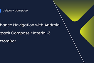 Enhance Navigation with Android Jetpack Compose Material-3 BottomBar