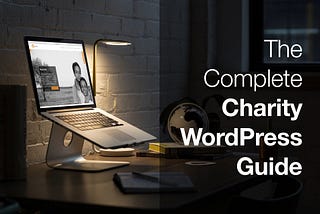 Creating A Charity WordPress Site: Your Complete Guide