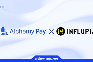 Alchemy Pay Offers Fiat-Crypto Ramp Solution on Influpia Platform