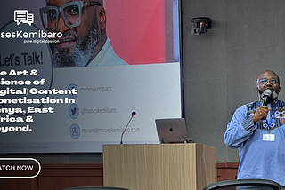 [New Video & Audio Podcast] The Art & Science of (Digital) Content Monetisation In Kenya, East…