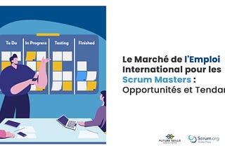 Le Marché de l’Emploi International pour les Scrum Masters : Opportunités et Tendances