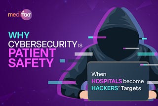 When Hospitals Become Hackers’ Targets: Why Cybersecurity is Patient Safety